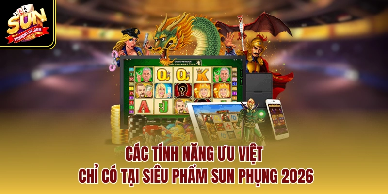 Sun Phụng - Siêu Phẩm Nổ Hũ Sở Hữu Hệ Số Nhân Thưởng 888 2 Các tính năng ưu việt chỉ có tại siêu phẩm sun phụng 2026