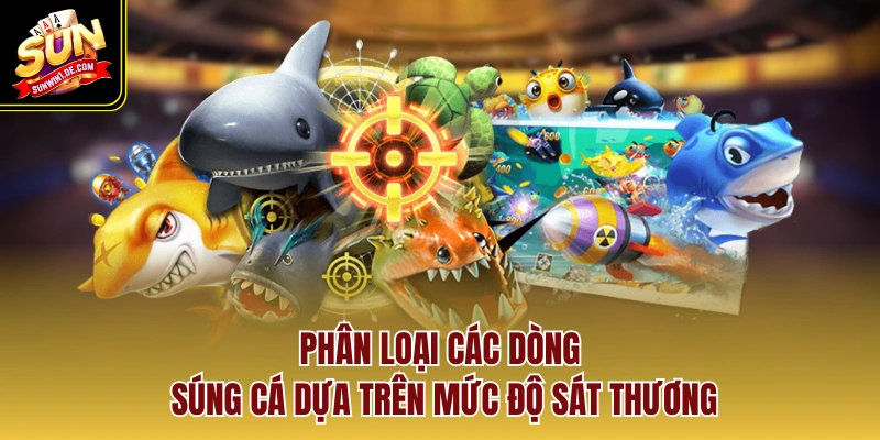 Súng Cá - Điểm Mặt Top 3 Vũ Khí Săn Mồi Đỉnh Cao Năm 2026 2 Phân loại các dòng súng cá dựa trên mức độ sát thương